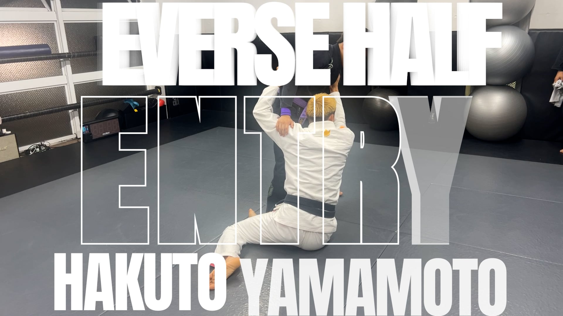 REVERSE HALF GUARD ENTRY/HAKUTO YAMAMOTO