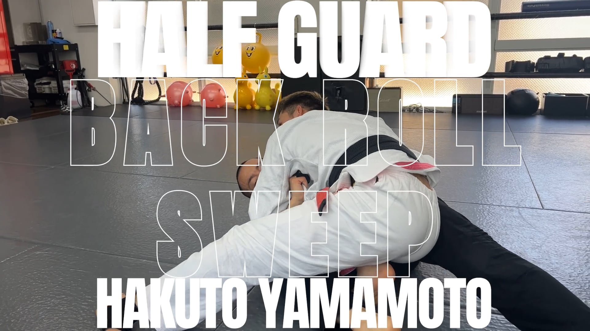 HALF GUARD BACK ROLL SWEEP/HAKUTO YAMAMOTO