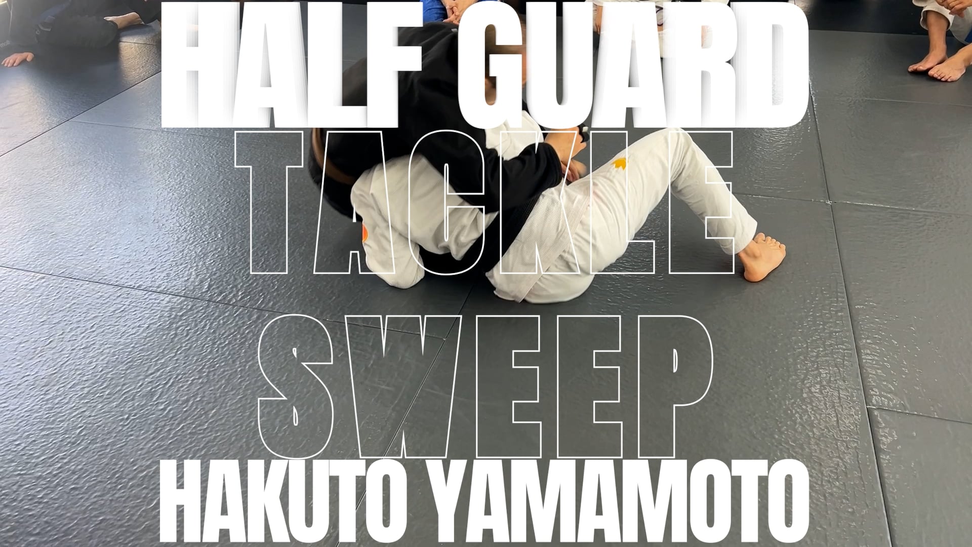 HALF GUARD TACKLE SWEEP/HAKUTO YAMAMOTO