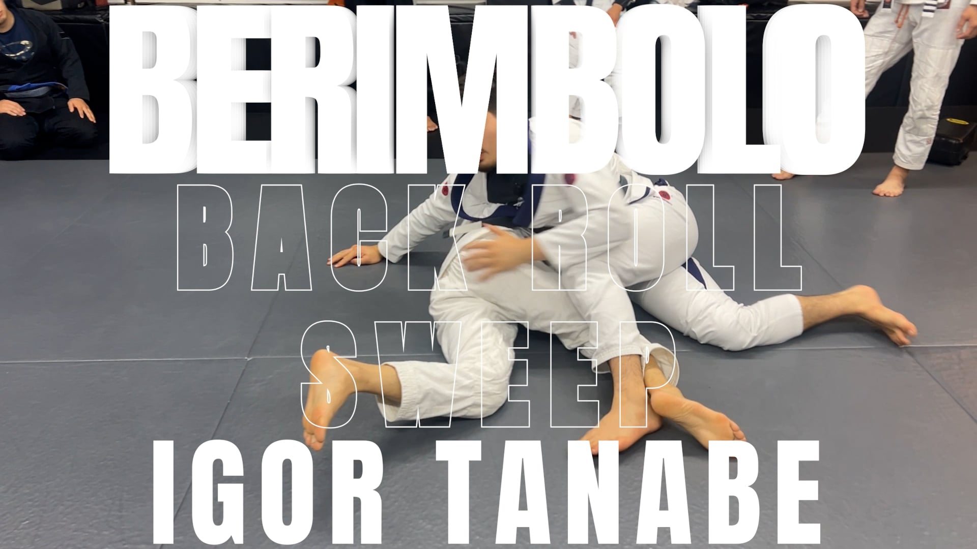 BERIMBOLO BACK ROLL SWEEP/IGOR TANABE