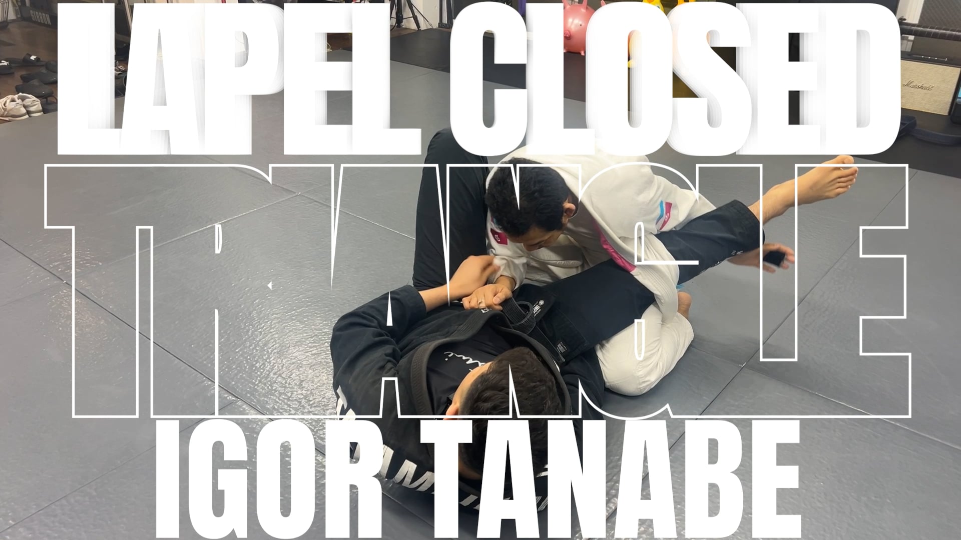 TRIANGLE CHOKE FROM LAPEL CLOSED GUARD/IGOR TANABE