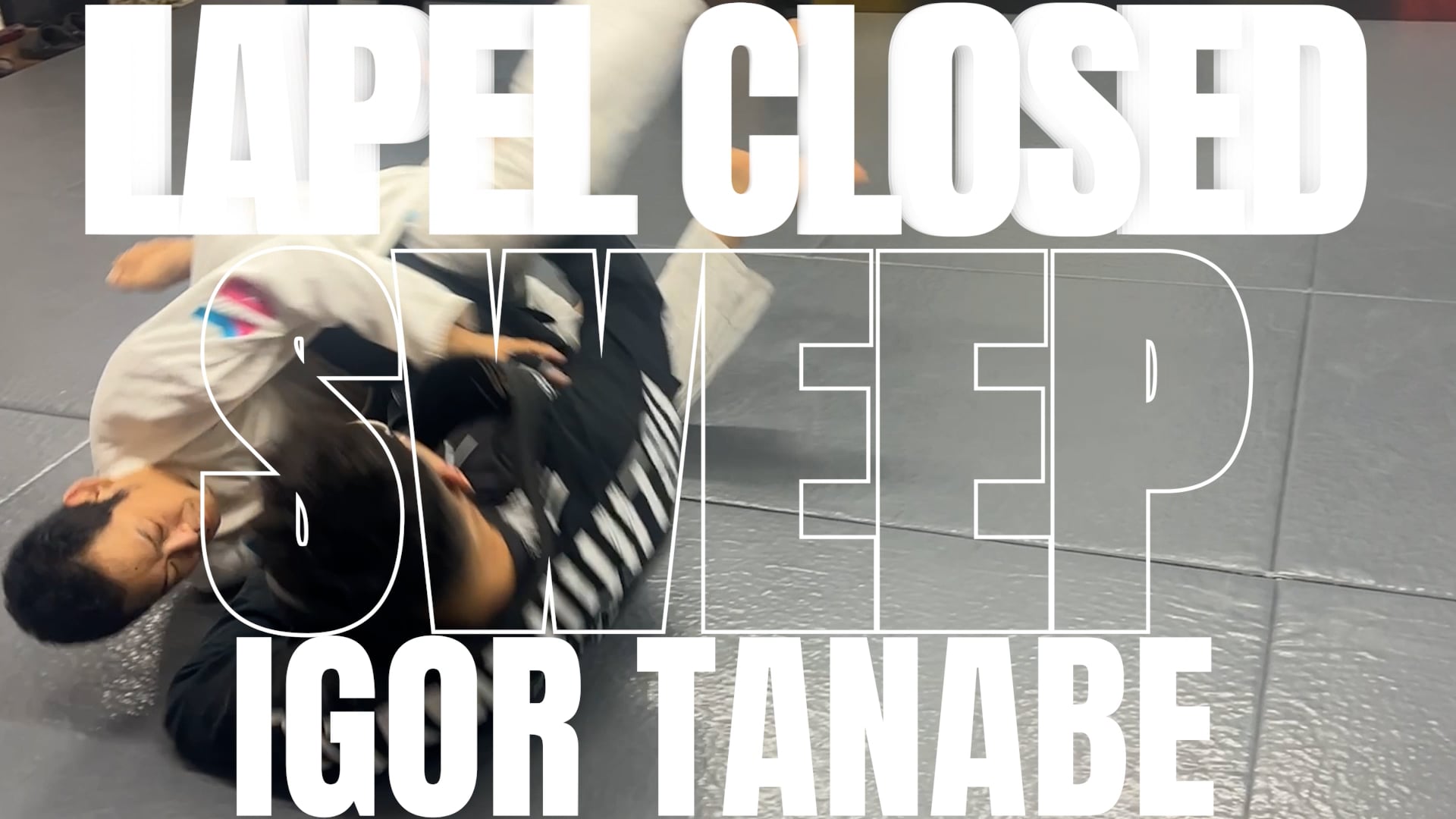 LAPEL CLOSED GUARD SWEEP/IGOR TANABE