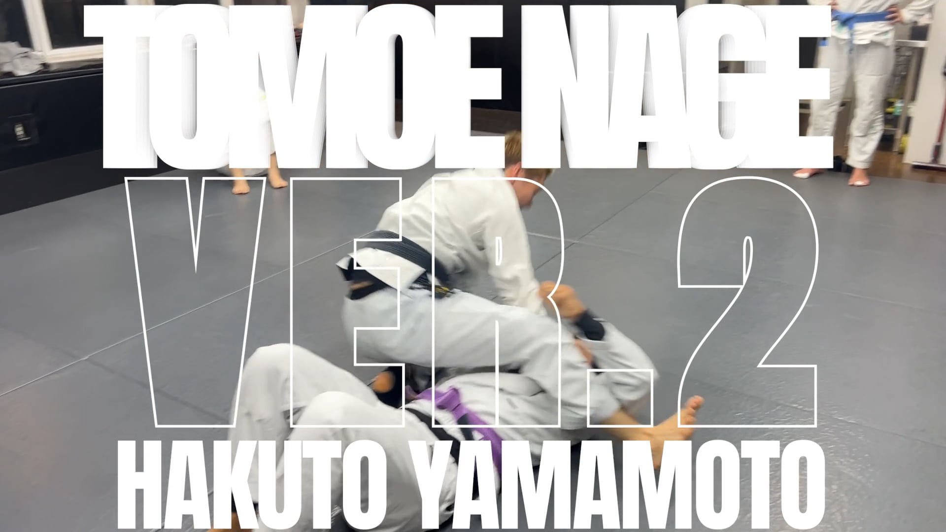 TOMOE NAGE VER.2/HAKUTO YAMAMOTO