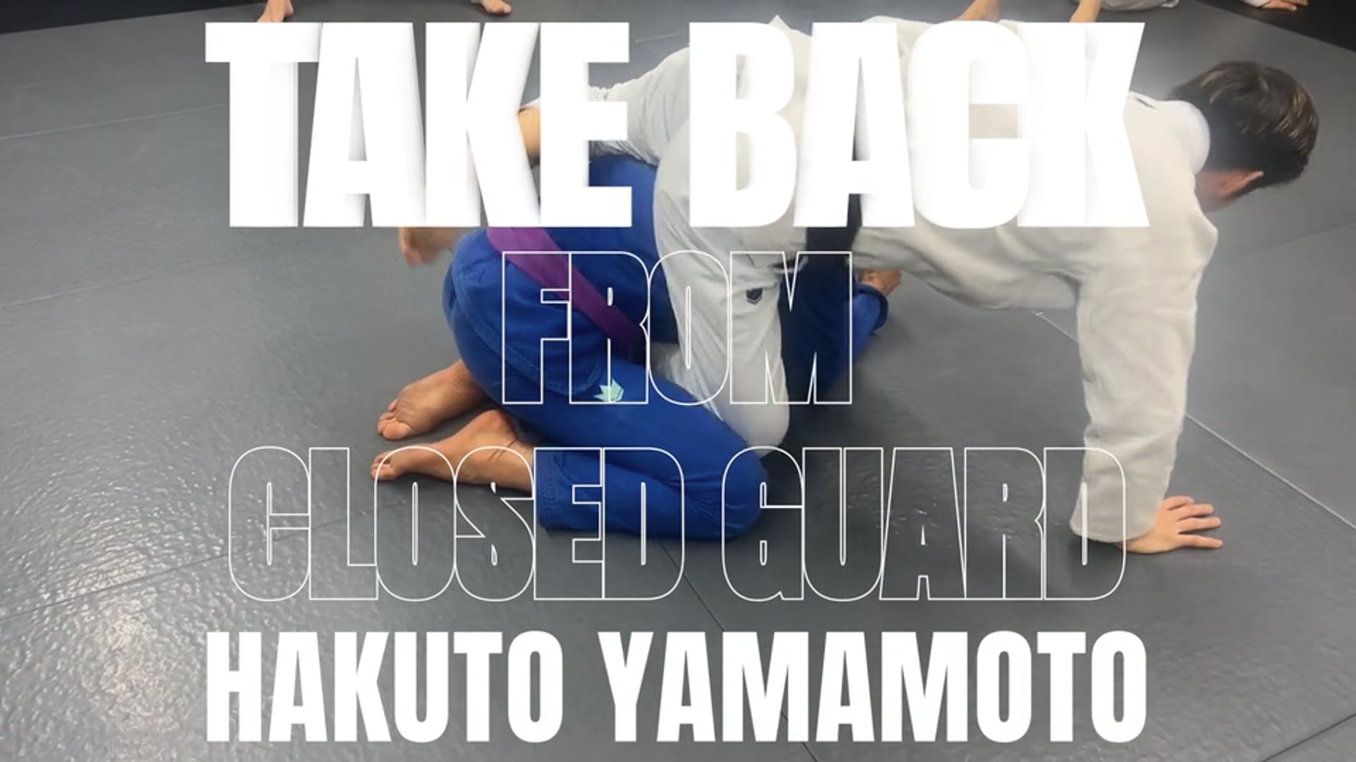 TAKE BACK FROM CLOSED GUARD/HAKUTO YAMAMOTO