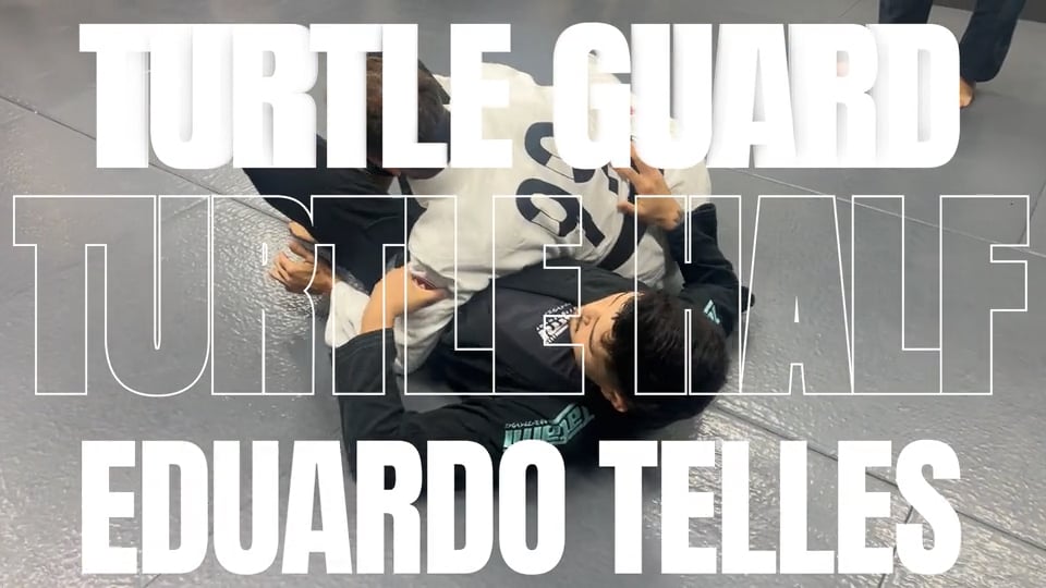 TURTLE HALF GUARD SWEEP/EDUARDO TELLES