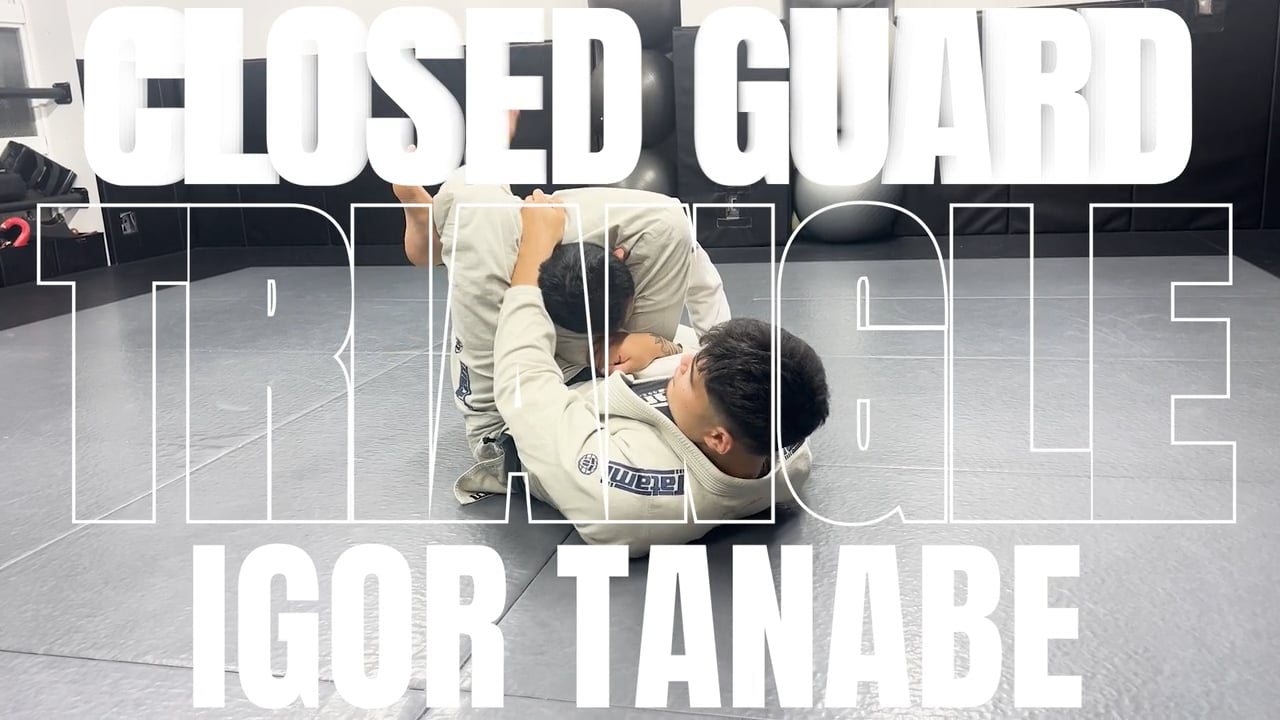 TRIANGLE CHOKE FROM CLOSED GUARD/IGOR TANABE