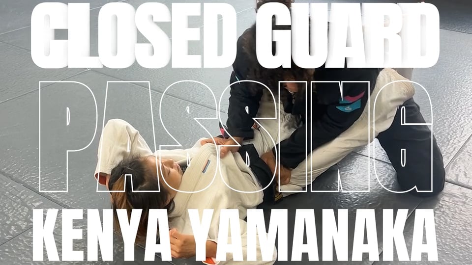 CLOSED GUARD PASSING/KENYA YAMANAKA