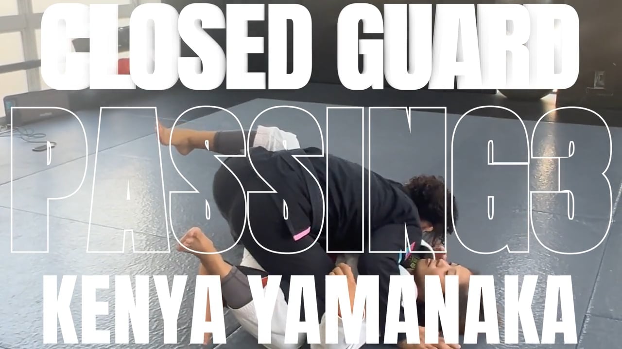 CLOSED GUARD PASSING VER.3/KENYA YAMANAKA