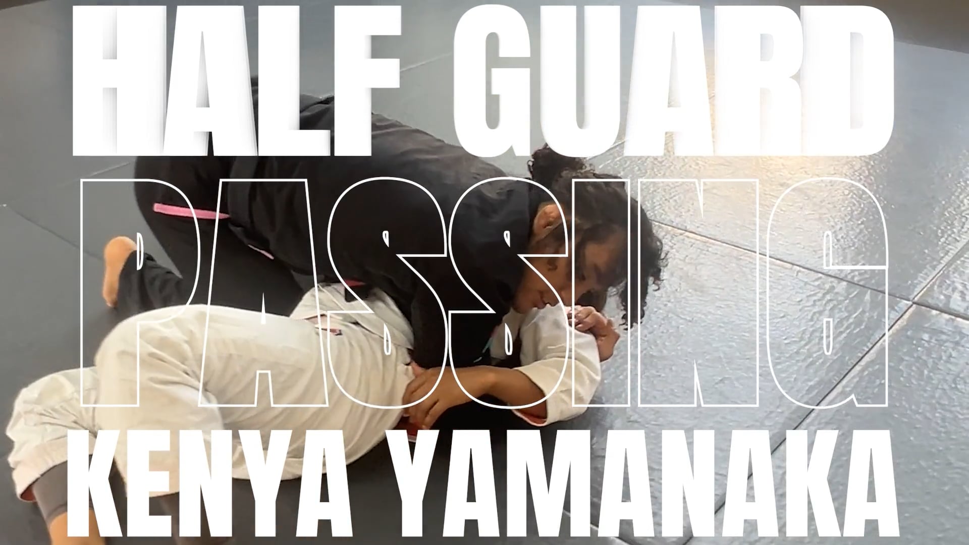 HALF GUARD PASSING/KENYA YAMANAKA