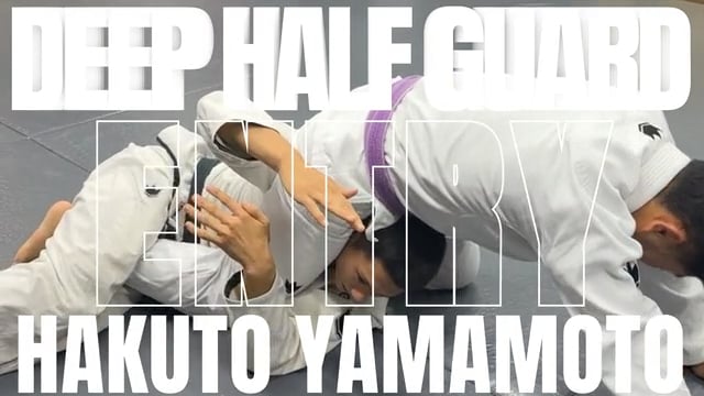 DEEP HALF GUARD ENTRY/HAKUTO YAMAMOTO