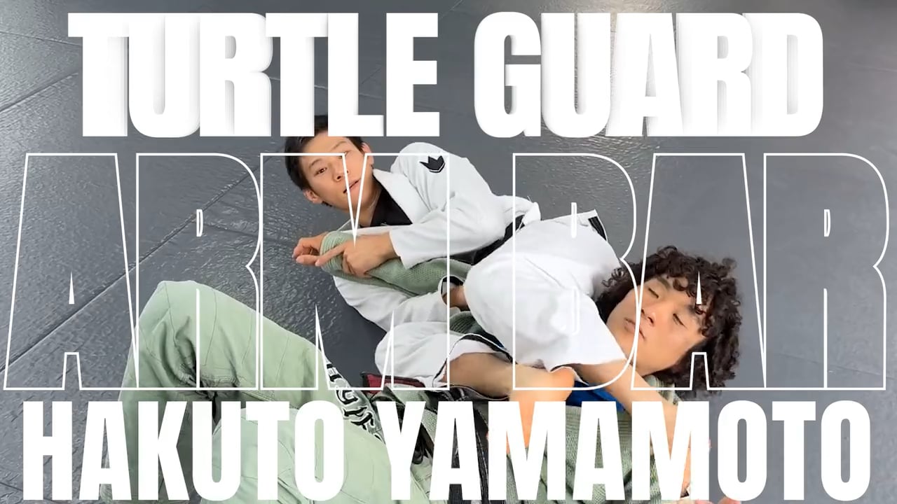 ARM BAR AGAINST TURTLE GUARD/HAKUTO YAMAMOTO