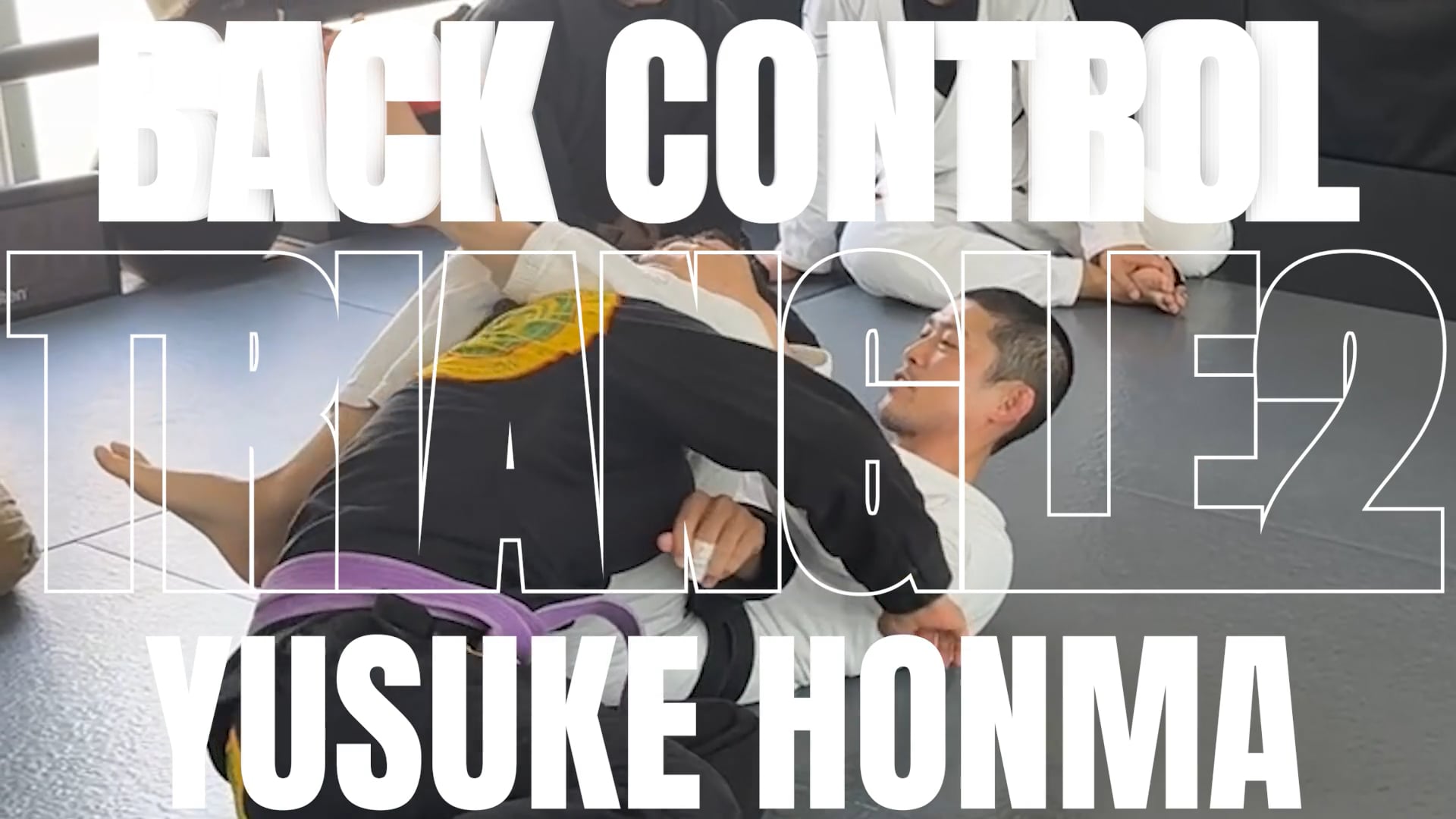 TRIANGLE CHOKE FROM BACK CONTROL VER.2/YUSUKE HONMA