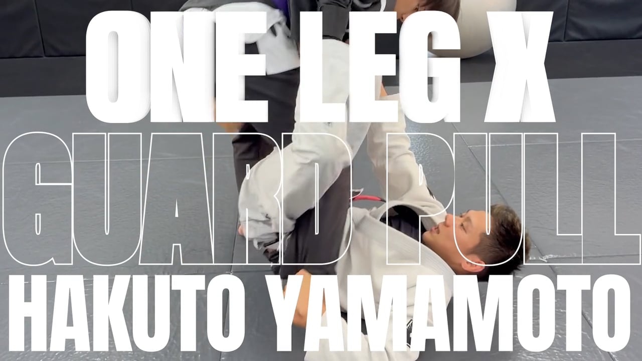 ONE LEG X GUARD PULL/HAKUTO YAMAMOTO