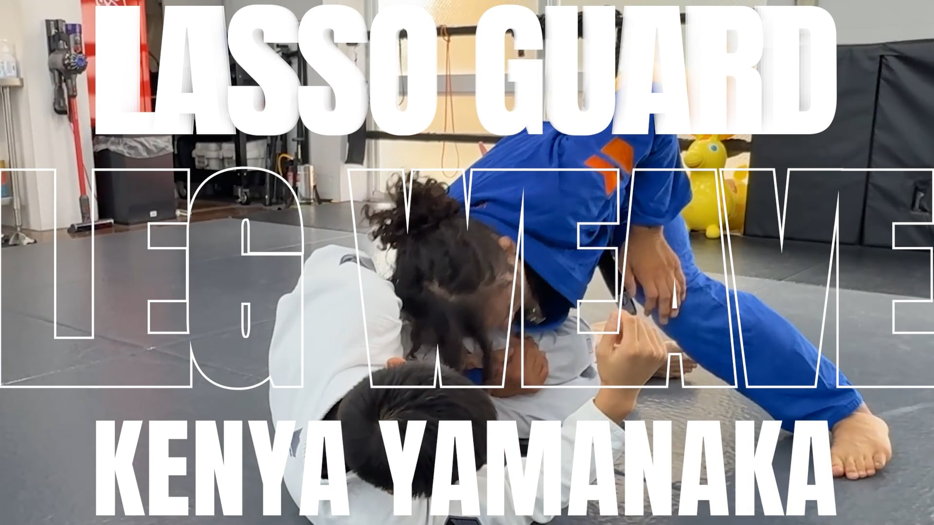 LEG WEAVE PASSING AGAINST LASSO GUARD/KENYA YAMANAKA