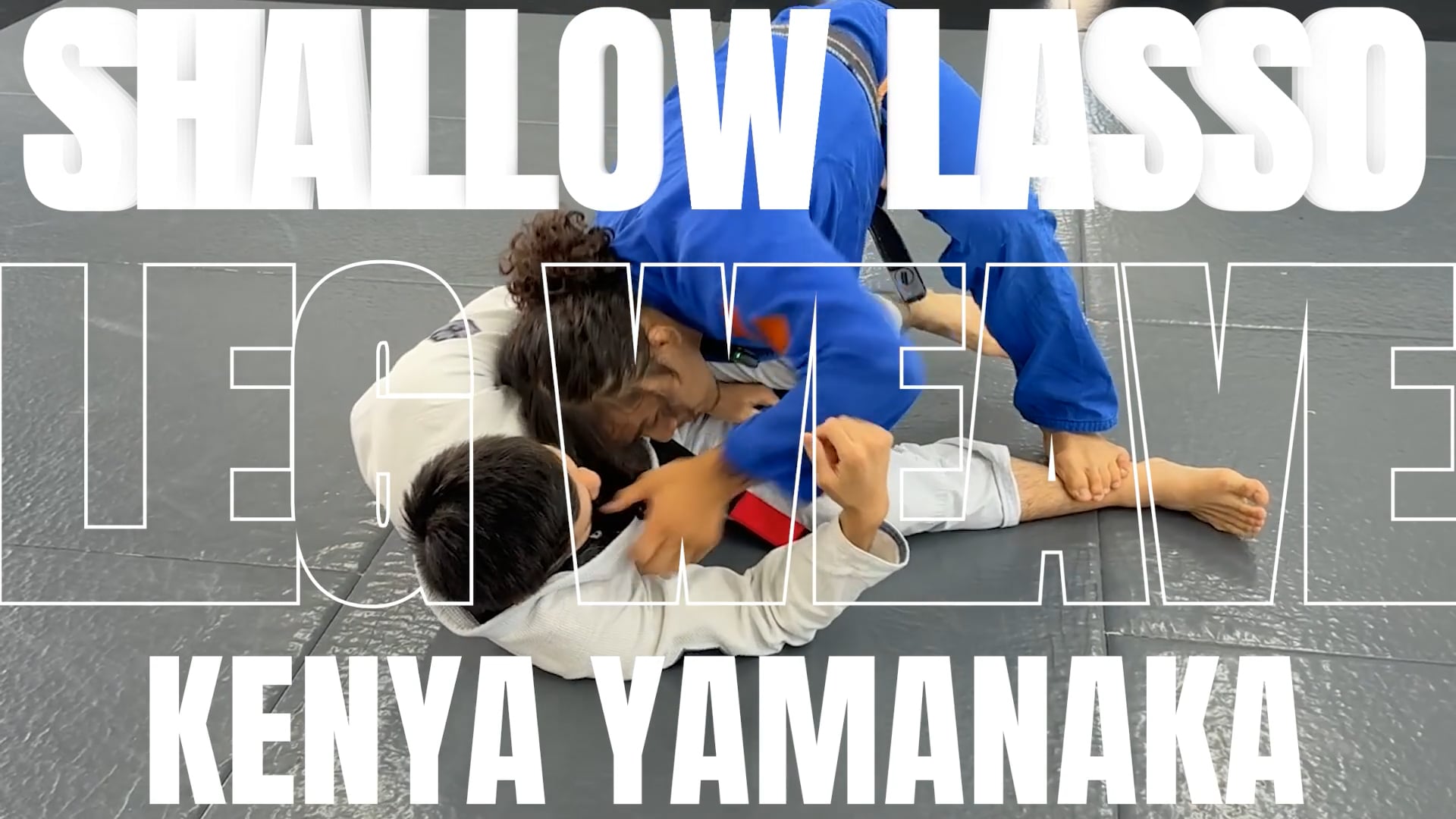 LEG WEAVE PASSING AGAINST SHALLOW LASSO/KENYA YAMANAKA