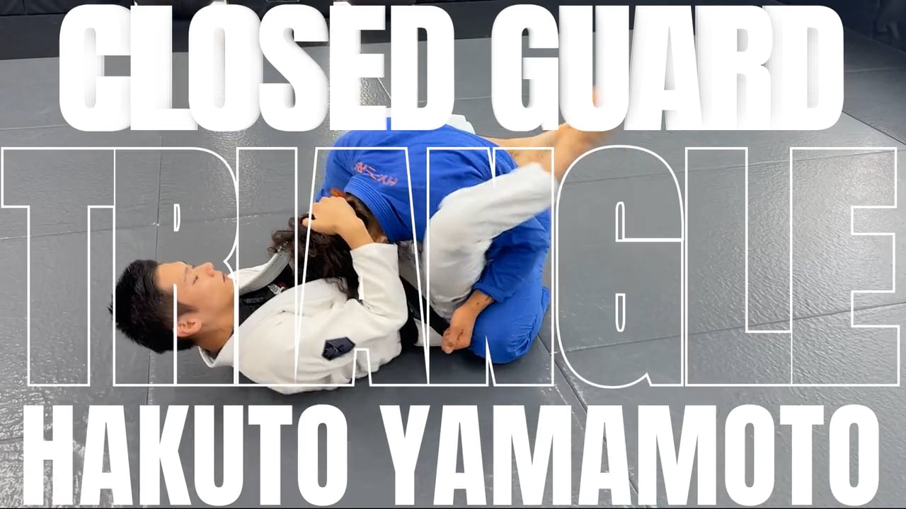 TRIANGLE CHOKE FROM CLOSED GUARD/HAKUTO YAMAMOTO