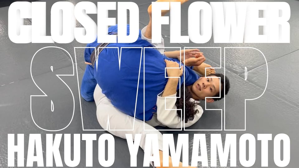 FLOWER SWEEP FROM CLOSED GUARD/HAKUTO YAMAMOTO
