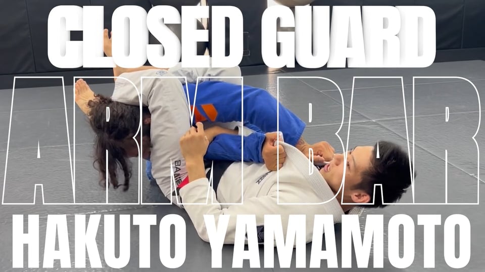 ARM BAR FROM CLOSED GUARD/HAKUTO YAMAMOTO