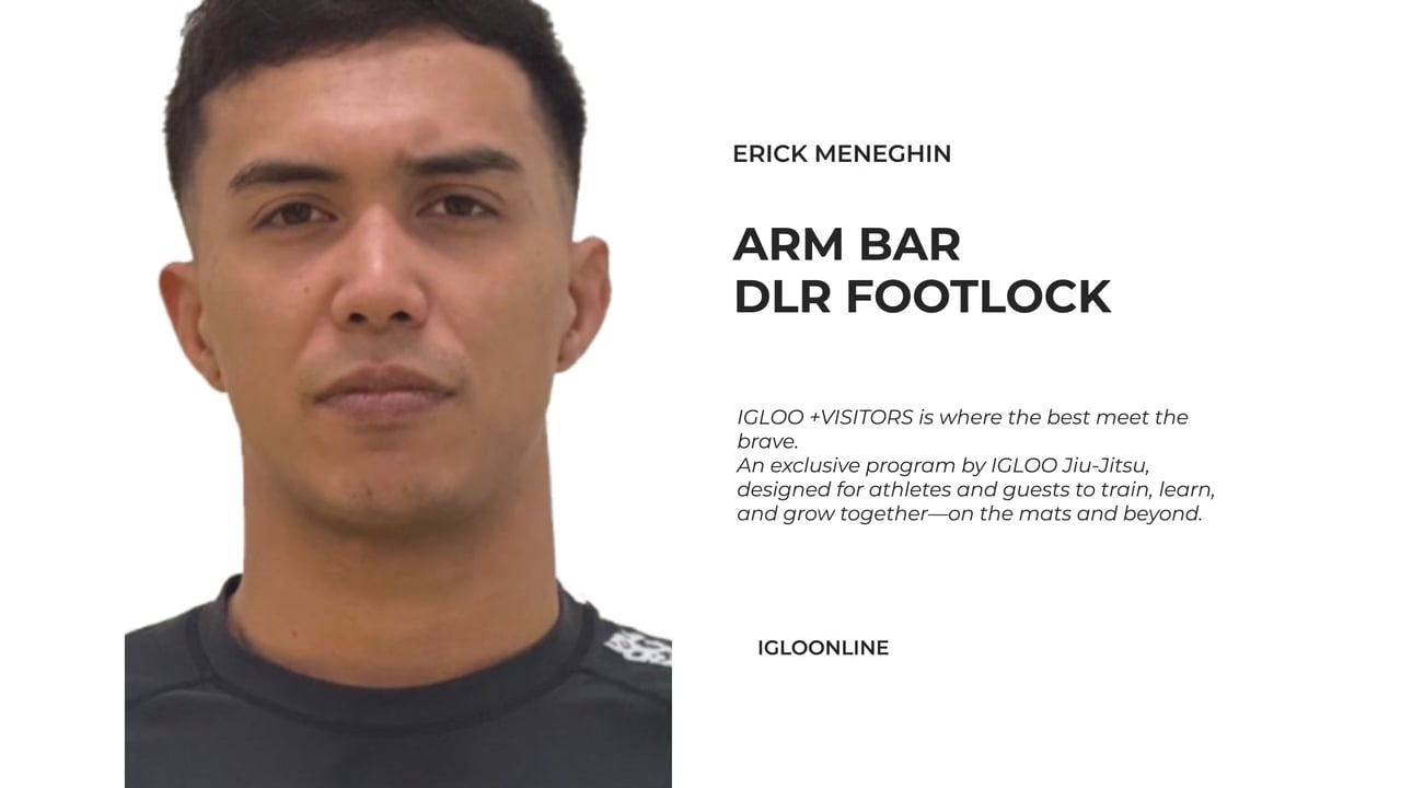 ARM BAR AGAINST DLR FOOTLOCK/ERICK MENEGHIN
