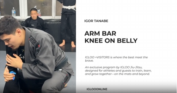 ARM BAR FROM KNEE ON BELLY/IGOR TANABE