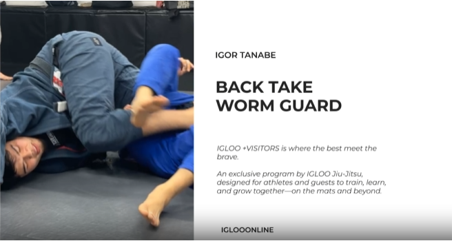 BACK TAKE FROM WORM GUARD/IGOR TANABE