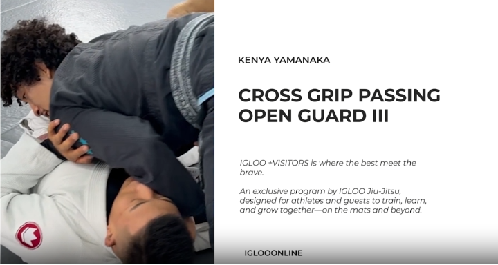 CROSS GRIP PASSING AGAINST OPEN GUARD III/KENYA YAMANAKA