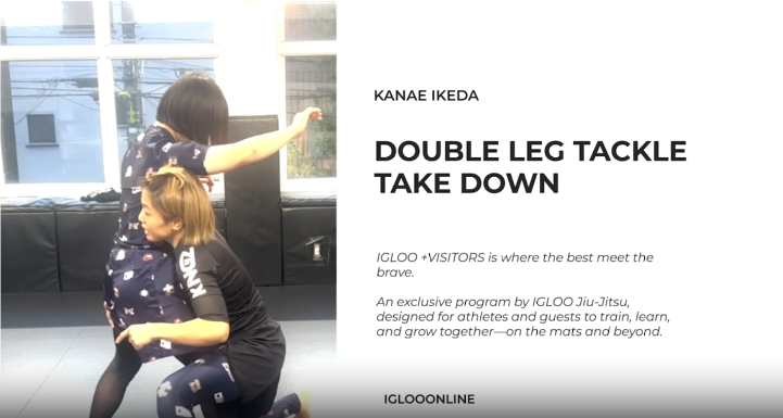 DOUBLE LEG TACKLE TAKE DOWN /KANAE IKEDA