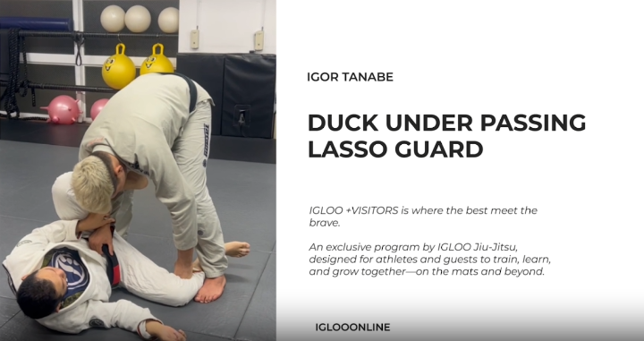 DUCK UNDER PASSING AGAINST LASSO GUARD/IGOR TANABE