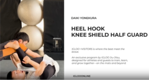 HEEL HOOK FROM KNEE SHIELD HALF GUARD/DAIKI YONEKURA