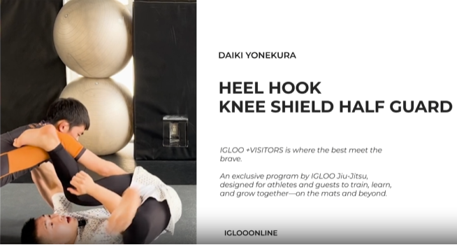 HEEL HOOK FROM KNEE SHIELD HALF GUARD/DAIKI YONEKURA