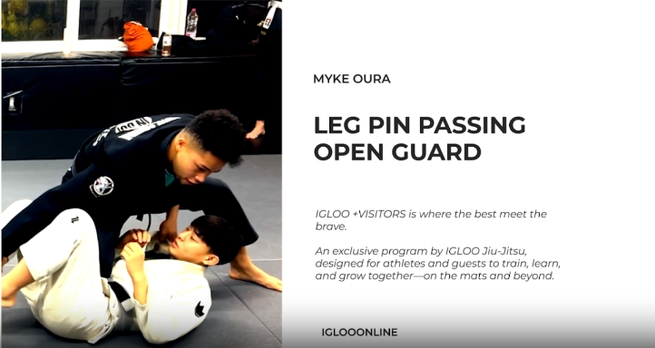 LEG PIN PASSING AGAINST OPEN GUARD/MYKE OURA
