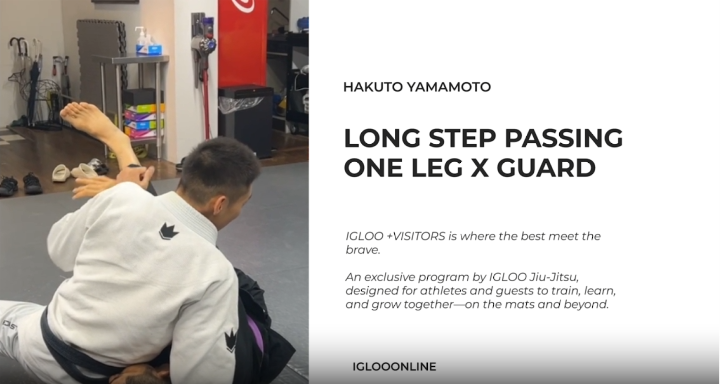 LONG STEP PASSING AGAINST ONE LEG X GUARD/HAKUTO YAMAMOTO