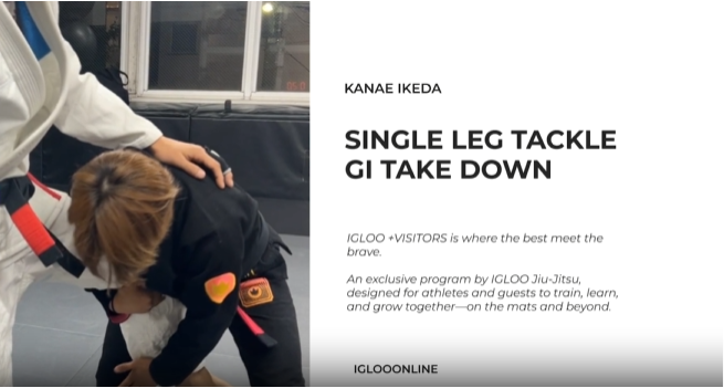 SINGLE LEG TACKLE GI TAKE DOWN/KANAE IKEDA