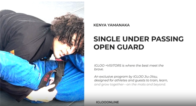 SINGLE UNDER PASSING AGAINST OPEN GUARD/KENYA YAMANAKA