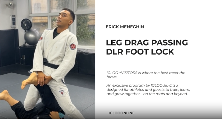 LEG DRAG PASSING AGAINST DLR FOOT LOCK/ERICK MENEGHIN