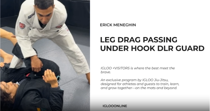 LEG DRAG PASSING AGAINST UNDER HOOK DLR GUARD/ERICK MENEGHIN