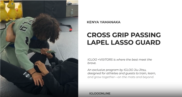 CROSS GRIP PASSING AGAINST LAPEL LASSO GUARD/KENYA YAMANAKA