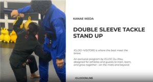 DOUBLE SLEEVE TACKLE FROM STAND UP/KANAE IKEDA