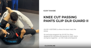 KNEE CUT PASSING AGAINST PANTS GRIP DLR GUARD II/IGOR TANABE