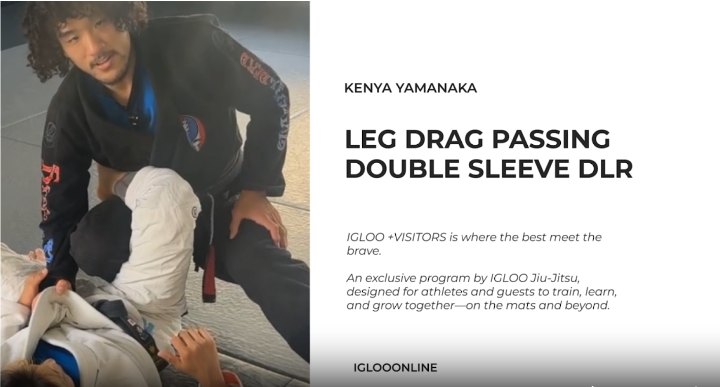 LEG DRAG PASSING AGAINST DOUBLE SLEEVE DLR GUARD/KENYA YAMANAKA