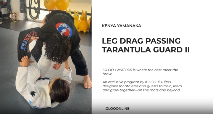 LEG DRAG PASSING AGAINST TARANTULA GAURD II/KENYA YAMANAKA