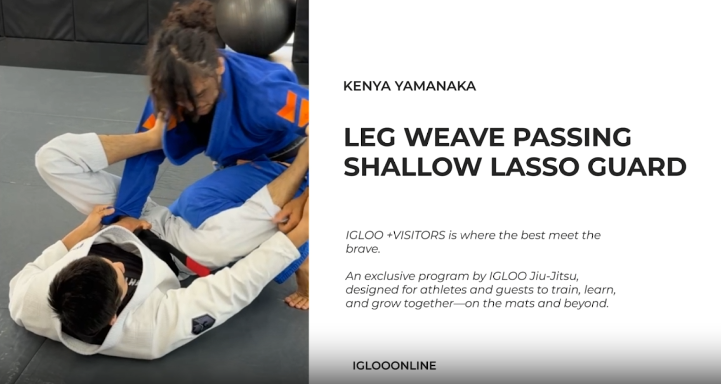 LEG WEAVE PASSING AGAINST SHALLOW LASSO GUARD/KENYA YAMANAKA