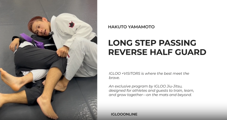 LONG STEP PASSING AGAINST REVERSE HALF GUARD/HAKUTO YAMAMOTO