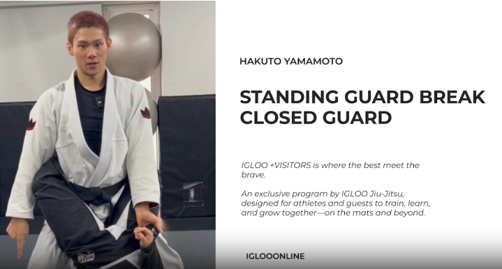 STANDING GUARD BREAK AGAINST CLOSED GUARD/HAKUTO YAMAMOTO