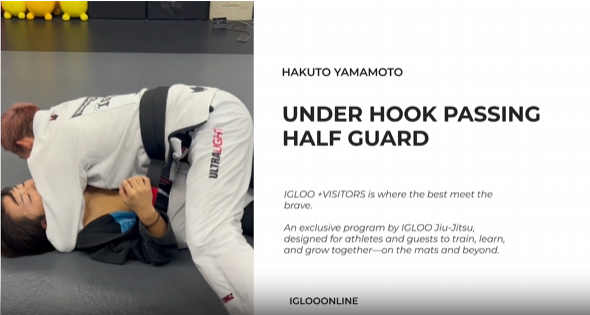 UNDER HOOK PASSING AGAINST HALF GUARD/HAKUTO YAMAMOTO