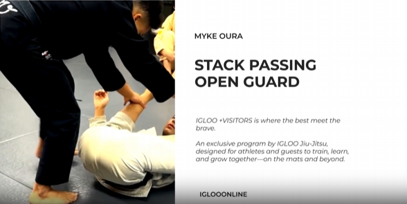 STACK PASSING AGAINST OPEN GUARD/MYKE OURA