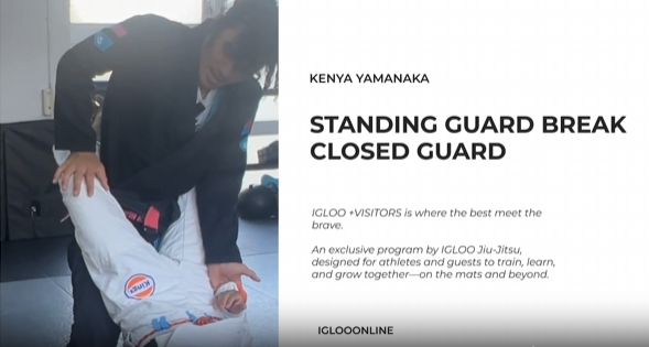 STANDING GUARD BREAK AGAINST CLOSED GUARD /KENYA YAMANAKA