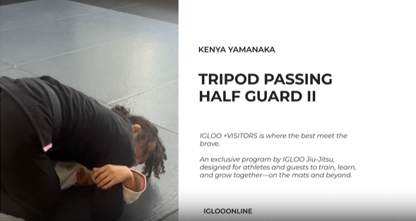 TRIPOD PASSING AGAINST HALF GUARD II/KENYA YAMANAKA