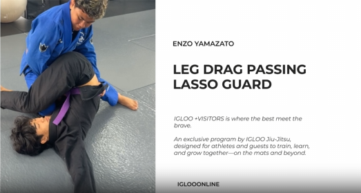 LEG DRAG PASSING AGAINST LASSO GUARD/ENZO YAMAZATO